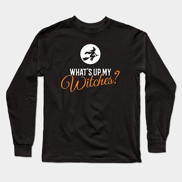 What's Up My Witches Halloween Long Sleeve T-Shirt by creativecurly